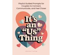 It's an "Us" Thing: Playful Guided Prompts for Couples to Connect, Communicate, and Feel Closer