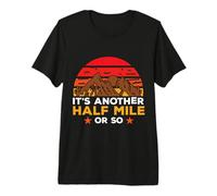 It's Another Half Mile Or So Hiking Hiker Adventure Outdoor Maglietta Premium