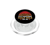 It's Another Half Mile Or So Hiking Hiker Adventure Outdoor PopSockets PopGrip per MagSafe
