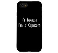 It's Because I'm A Capricorn Oroscopo Regali Uomini Donne Bambini Custodia per iPhone SE (2020) / 7/8