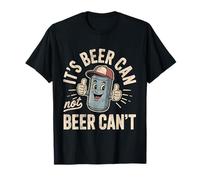 Its Beer Can Not Beer Cant 4th Of July Funny Beer Joke Fun Maglietta