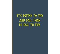 It's better to try and fail than to fail to try
