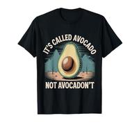 It's Called Avocado Not Avocadon't Fruit Motivation |- Maglietta