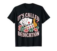 It's Called Dedication Gambling Poker Casino Mindset |- Maglietta