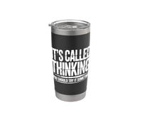 It's Called Thinking You Should Try It Sometime |- Bicchiere termico in acciaio inox doppia parete