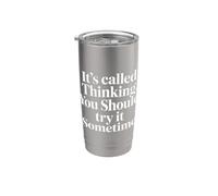 It's Called Thinking You Should Try It Sometime - Bicchiere termico in acciaio inox doppia parete