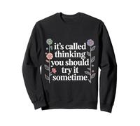 It's Called Thinking You Should Try It Sometime - Felpa