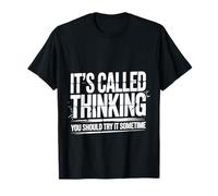It's Called Thinking You Should Try It Sometime |- Maglietta