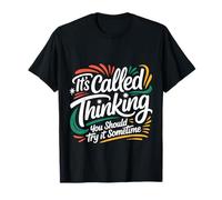 It's Called Thinking You Should Try It Sometime |- Maglietta