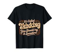 It's Called Thinking You Should Try It Sometime |- Maglietta