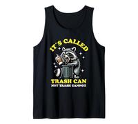 It's Called Trash Can Not Trash Cannot Funny Raccoon Canotta