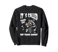 It's Called Trash Can Not Trash Cannot Funny Raccoon Felpa