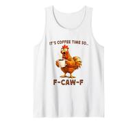 It's Coffee Time So F-Caw-F Chicken Morning Mood Meme Office Canotta