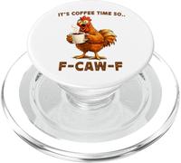 It's Coffee Time So F-Caw-F Chicken Morning Mood Meme Office PopSockets PopGrip per MagSafe