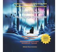 It's Cold Outside! / На улице холодно!: A bilingual cat adventure and forest animal story for kids / Двуязычная история о приключениях кота и лесных животных для детей