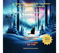 It's cold outside! / 外は寒いね !: The adventures of a smart and curious cat in the forest/ 森の中で賢くて好奇心いっぱいの猫の冒険