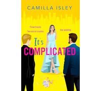 It's Complicated: A gorgeously funny best friends-to-lovers, fake-dating rom com from Camilla Isley for Valentine's Day