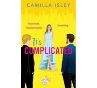 It's Complicated: A gorgeously funny best friends-to-lovers, fake-dating rom com from Camilla Isley. Perfect for fans of Sarah Adams, Lynn Painter and Abby Jimenez.