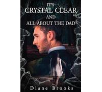 IT'S CRYSTAL CLEAR AND ALL ABOUT THE DAD