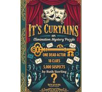 It's Curtains: an Elimination Mystery Puzzle: A Mind-Bending Whodunit Logic Game for Adults: Solve the Murder using Grid Deduction and Clues