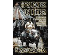 It's Dark In Here: Twenty-One Weird Tales and One Poem About Squirrels