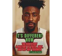 IT'S DIFFERENT NOW: THE DAX STORY: A HISTORY OF FAITH,GRIT, AND HIP-HOP TRIUMPH