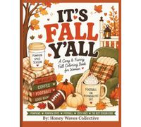 It's Fall Y'all: It’s Fall Y’all: A Cozy & Funny Autumn Coloring Book for Women with Pumpkins, Pumpkin Spice, Football, Sweaters & All the Fall Vibes