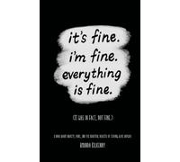 It's Fine, I'm Fine, Everything is Fine.
