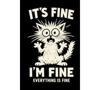 It's Fine I'm Fine Everything is Fine: Funny Gag Quote Hardcover Notebook Journal for Pet Lovers, Cute & Sarcastic Cat Mom Gifts for Women, Lined ... ... & Daily Writing, 6 x 9 Inch Vintage Style
