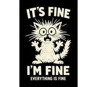 It's Fine I'm Fine Everything is Fine: Funny Gag Quote Notebook Journal for Pet Lovers, Cute & Sarcastic Cat Mom Gifts for Women, Lined Notebook for ... & Daily Writing, 6 x 9 Inch Vintage Style