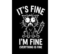It's Fine I'm Fine Everything is Fine: Funny Gag Quote Notebook Journal Hardcover for Pet Lovers, Cute & Sarcastic Cat Mom Gifts for Women, Lined ... & Daily Writing, 6 x 9 Inch Vintage Style