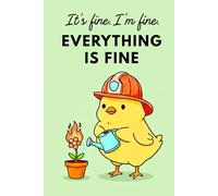 It's fine. I'm fine. Everything is fine: Funny Sarcastic Cozy Animals Chicken Dot Grid Journal for Bullet Journaling and Relaxation, A Mental Health ... Gift for Women and Men, 120 Dotted Pages 6x9