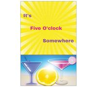 It's Five O'clock Somewhere: A Fun and Functional Lined Notebook for Adults