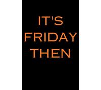 It's friday then...: simple notebook with a text "it's friday then" on the front cover, which is related to f1.