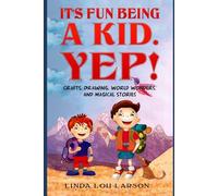 IT'S FUN BEING A KID. YEP!