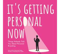 It's Getting Personal Now: Things Nobody Told You About Personal Branding