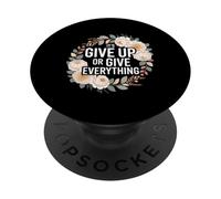 It's Give Up Or Give Everything Hustle Focus Grind - PopSockets PopGrip Adesivo