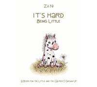 It's Hard Being Little: A Book for the Little and the (Almost) Grown-Up