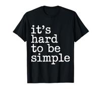 It's Hard To Be Simple Mentalità di Fiducia - Maglietta
