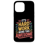 It's Hard Work Being This Awesome Motivational Attitude - Custodia per iPhone 13 Pro Max