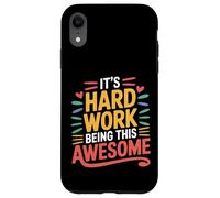 It's Hard Work Being This Awesome Motivational Attitude - Custodia per iPhone XR