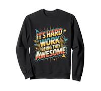It's Hard Work Being This Awesome Motivational Attitude - Felpa