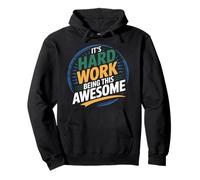 It's Hard Work Being This Awesome Motivational Attitude Felpa con Cappuccio