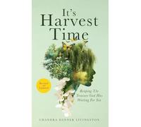 It's Harvest Time: Reaping The Treasure God Has Waiting For You