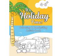 It's Holiday Time! A4 Size Colouring & Handwriting Activity Book: 40 Fun Designs for Children Aged 4-6+