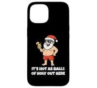 It's Hot As Balls Of Holly Out Here Funny Santa Christmas Custodia per iPhone 15