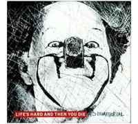 Its Immaterial - Life's Hard Then You Die