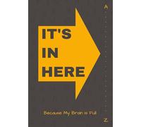 It's In Here: Notebook with Alphabetical Tabs: Simple notebook with alphabetical pages, Lined paper, size 6x9", 96 pages (4 pages per letter)