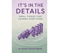 It's in the Details: Small Things That Change Everything