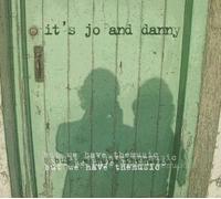 It'S Jo and Danny - But We Have the Music